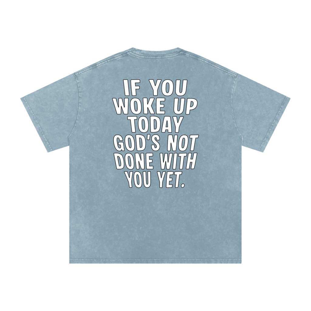 "GODS NOT DONE WITH YOU" Snow Wash Tee