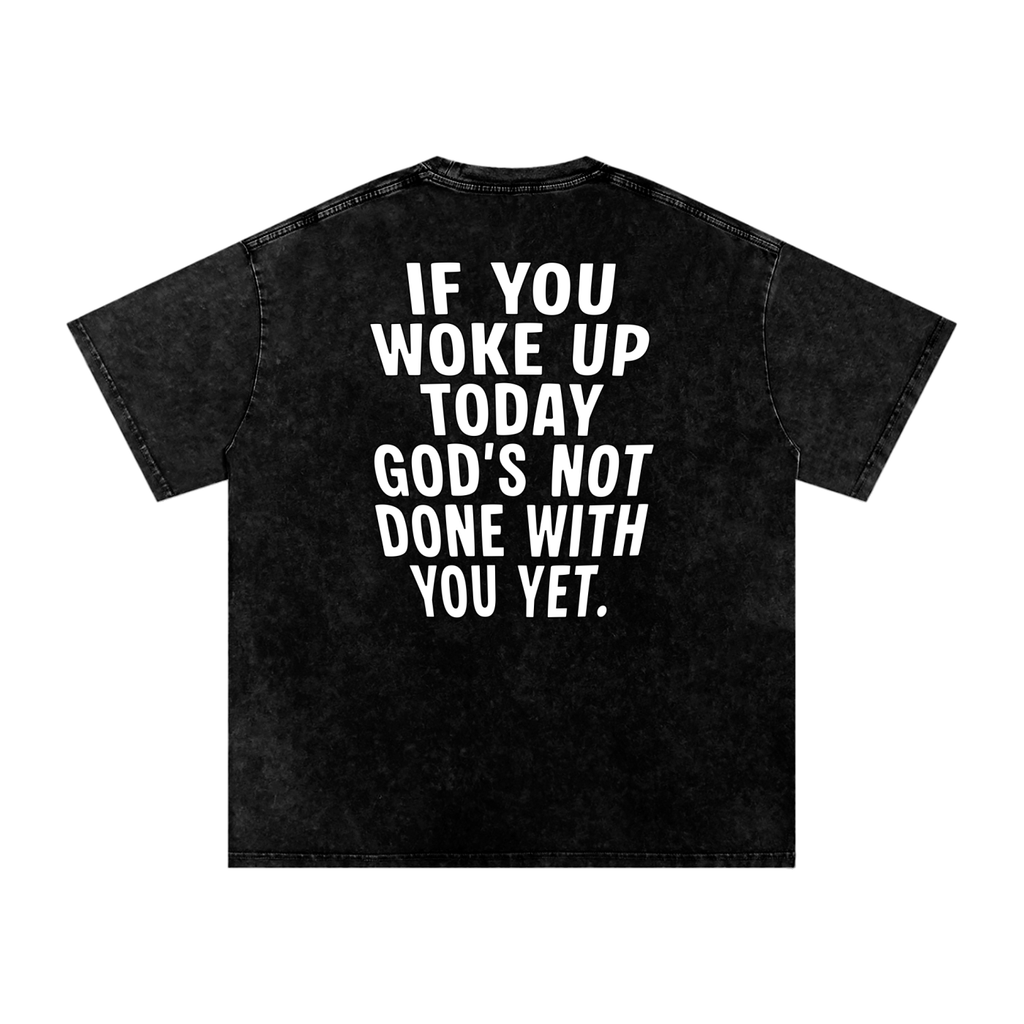 "GODS NOT DONE WITH YOU" Snow Wash Tee