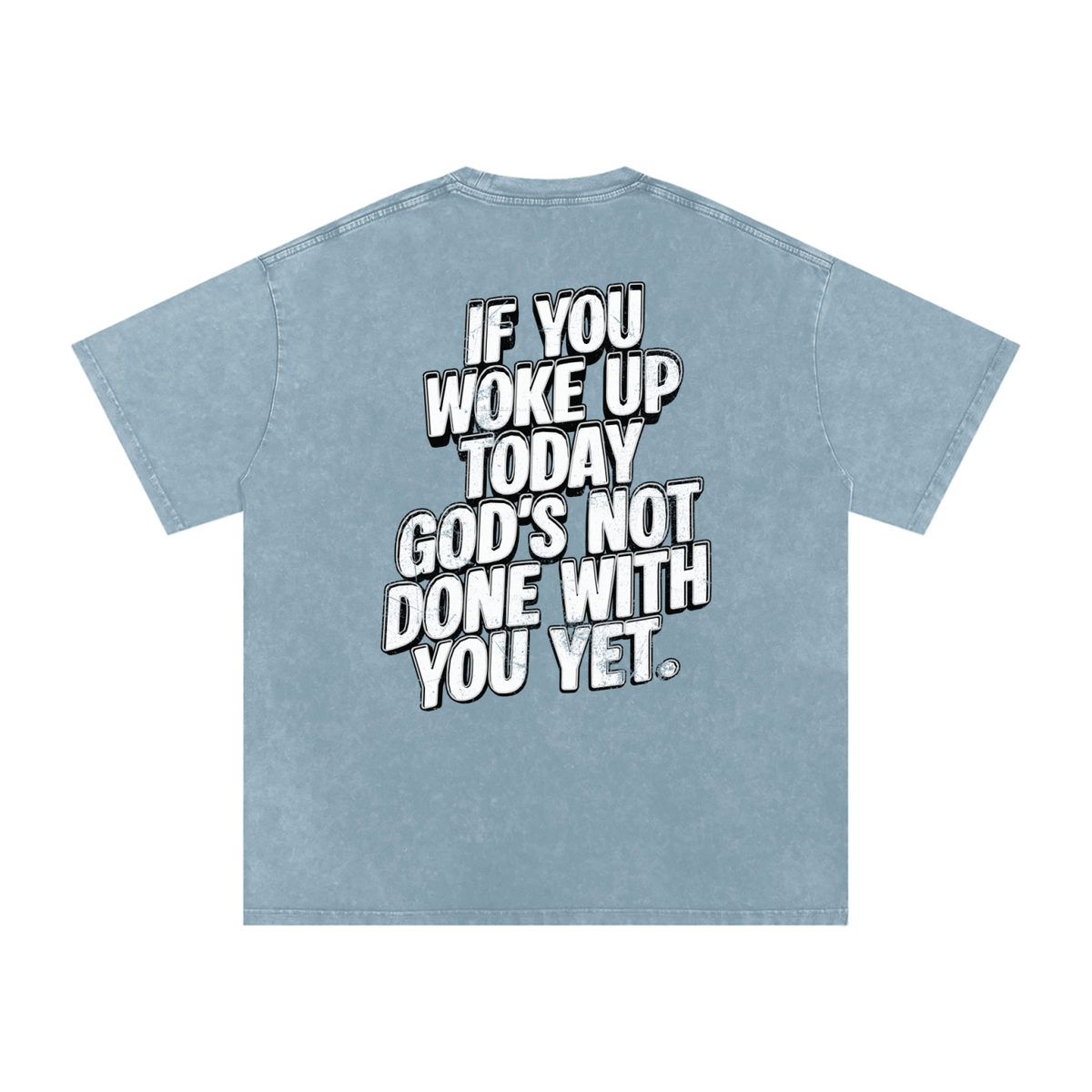 "GODS NOT DONE WITH YOU" Snow Wash Tee