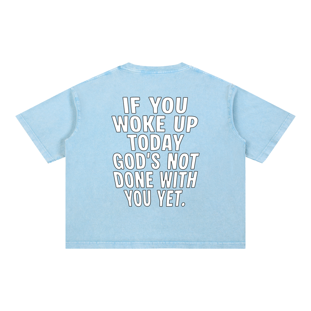 "GODS NOT DONE WITH YOU" Mineral Wash Tee