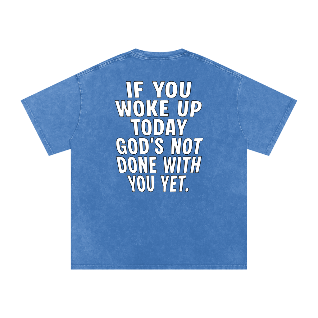 "GODS NOT DONE WITH YOU" Snow Wash Tee