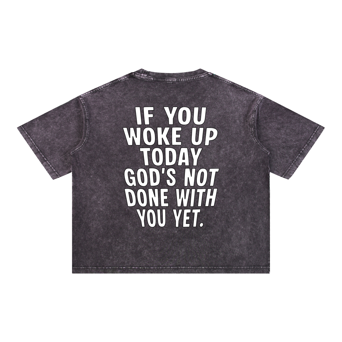 "GODS NOT DONE WITH YOU" Mineral Wash Tee