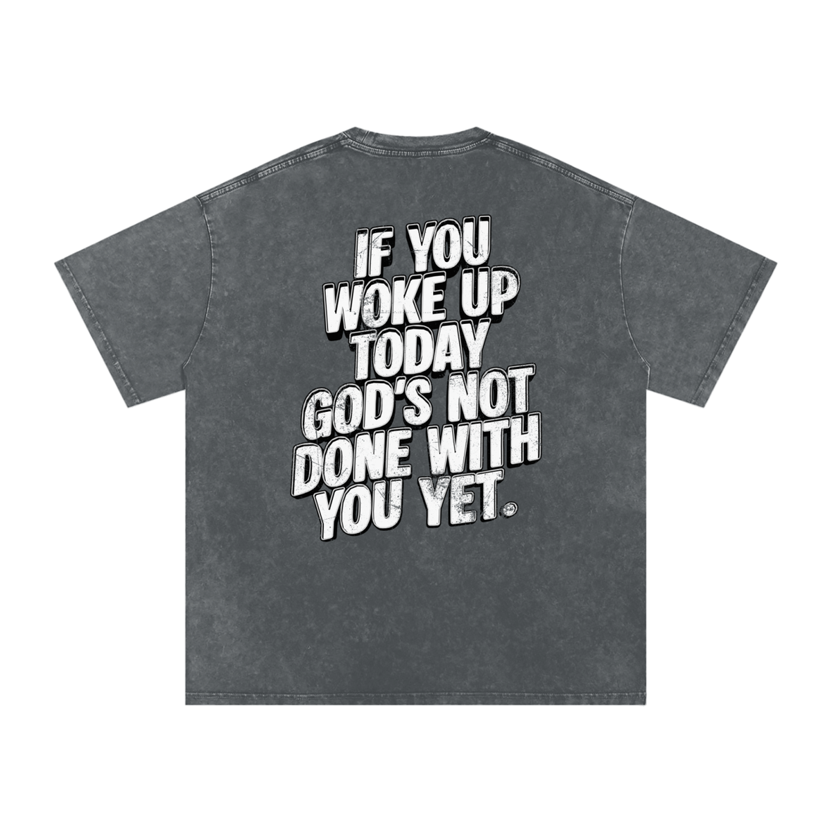 "GODS NOT DONE WITH YOU" Snow Wash Tee
