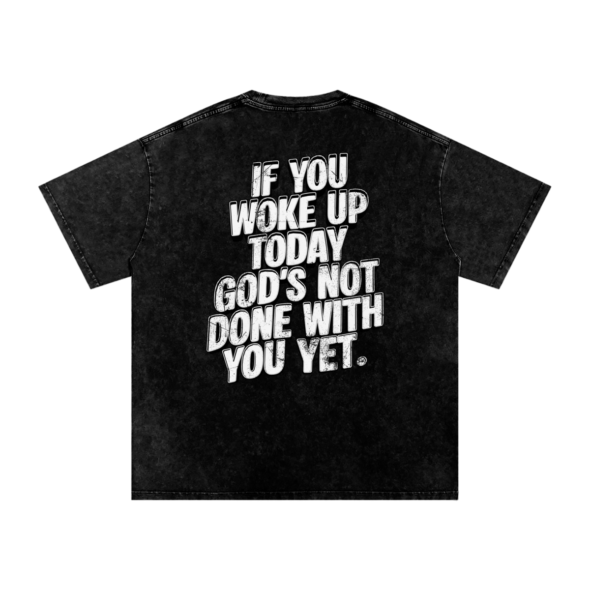 "GODS NOT DONE WITH YOU" Snow Wash Tee