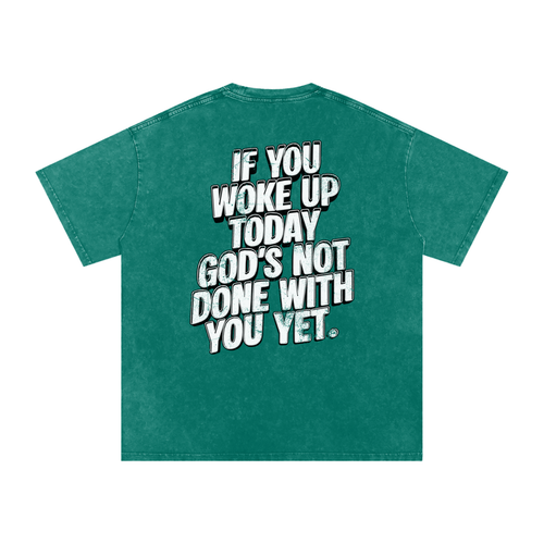 "GODS NOT DONE WITH YOU" Snow Wash Tee